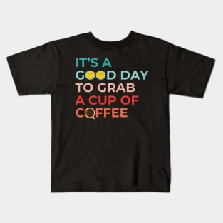 It's A Good Day To Grab A Cup Of Coffee Cool Therapist Kids T-Shirt